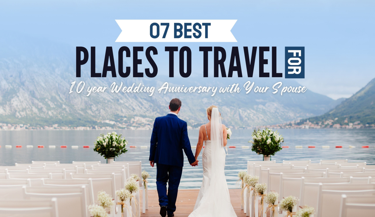 Best Places to Travel for 10 year Wedding Anniversary