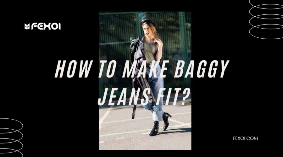 how to make baggy jeans fit?