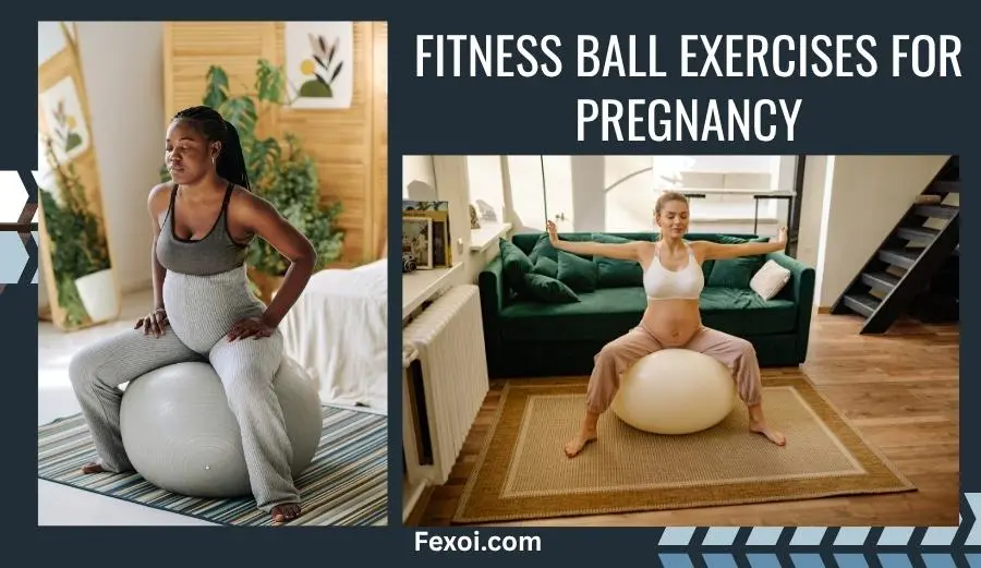 Fitness Ball Exercises for Pregnancy