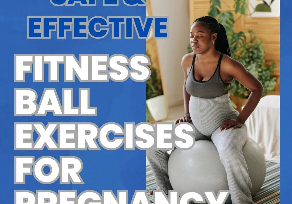 Fitness Ball Exercises for Pregnancy
