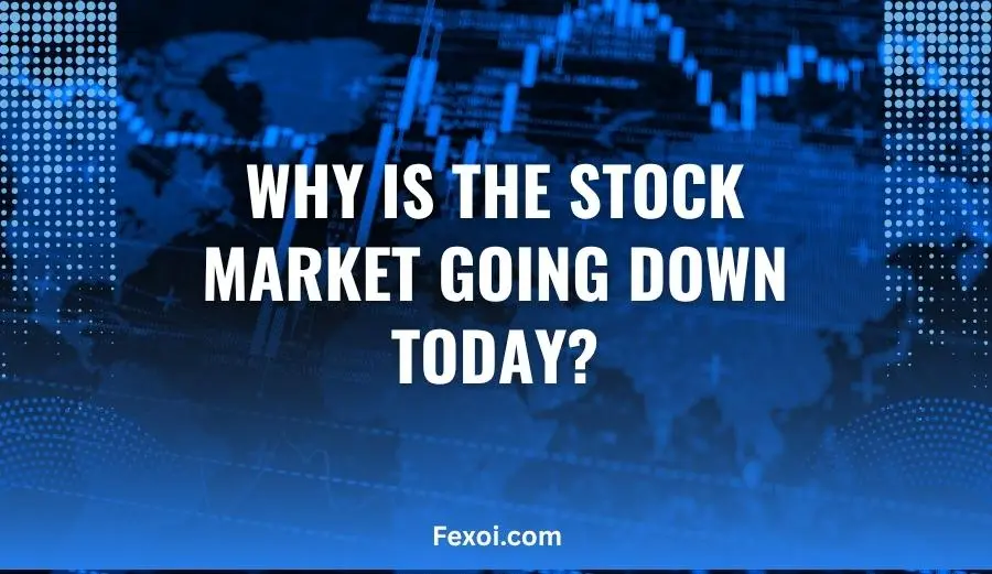 Why Is the Stock Market Going Down Today