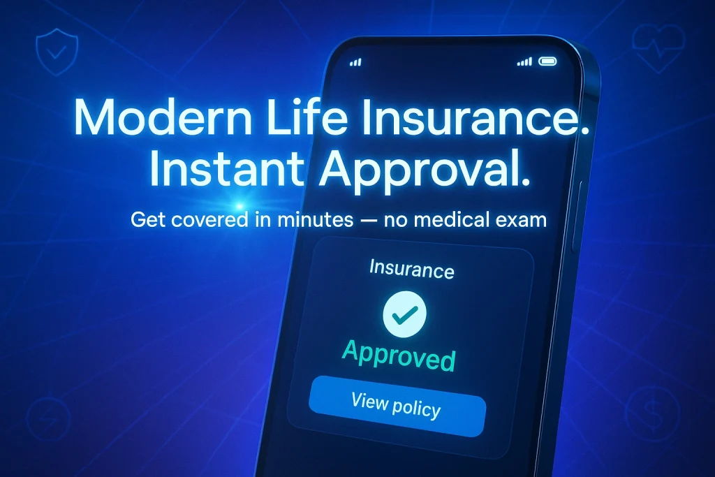 A smartphone screen displays an insurance app showing an ‘Approved’ message with a ‘View policy’ button. The background features a glowing neon blue digital design with subtle tech icons. Overlay text reads ‘Modern Life Insurance. Instant Approval. Get covered in minutes — no medical exam.